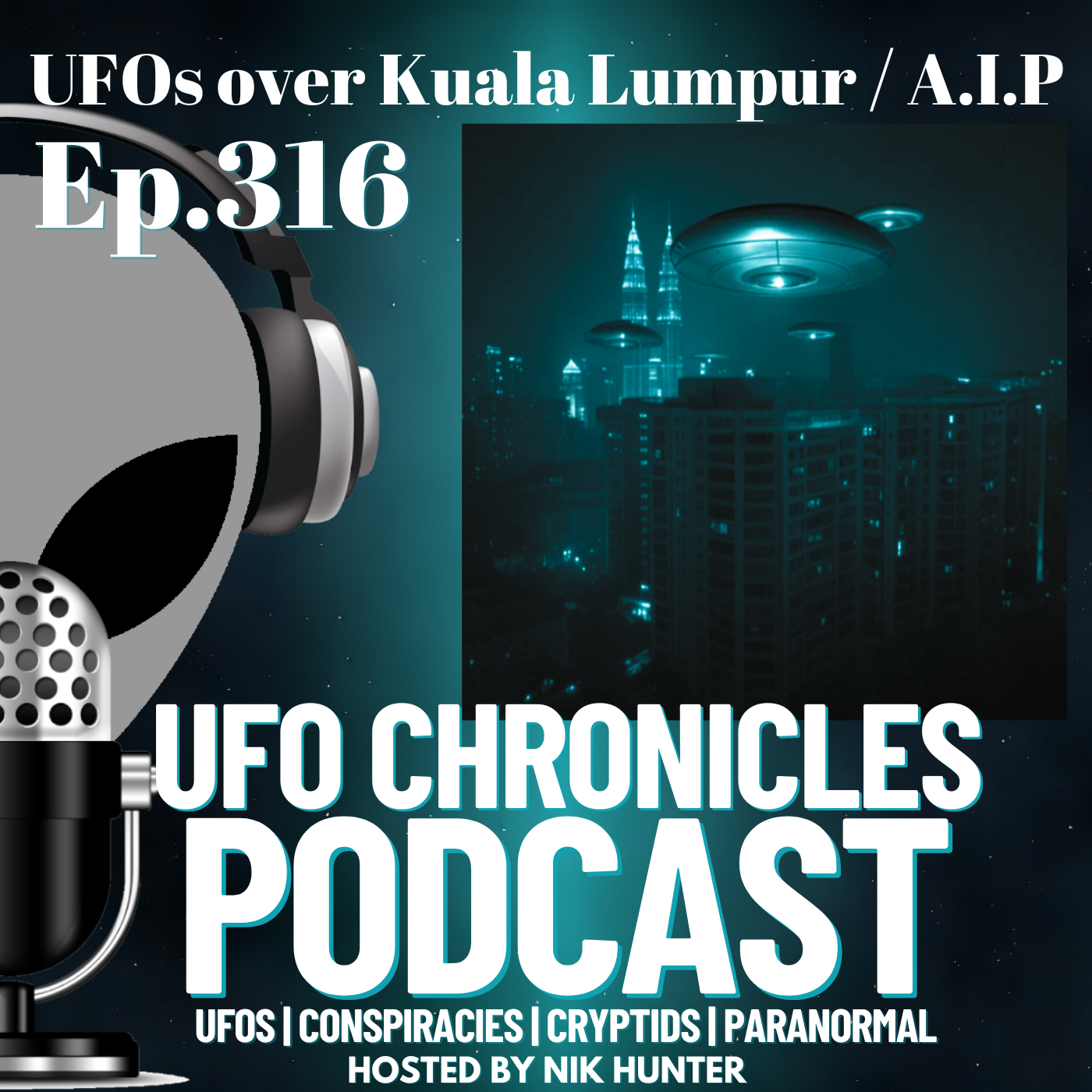 Ep.316 UFOs Over Kuala Lumpur / A.I.P artwork